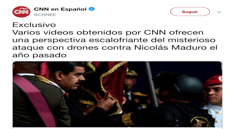 CNN reconoce que el presidente Nicolás Maduro sufrió un ataque terrorista